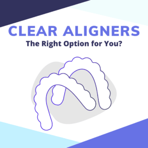 Clear Aligners: The Right Option for Your Teeth?