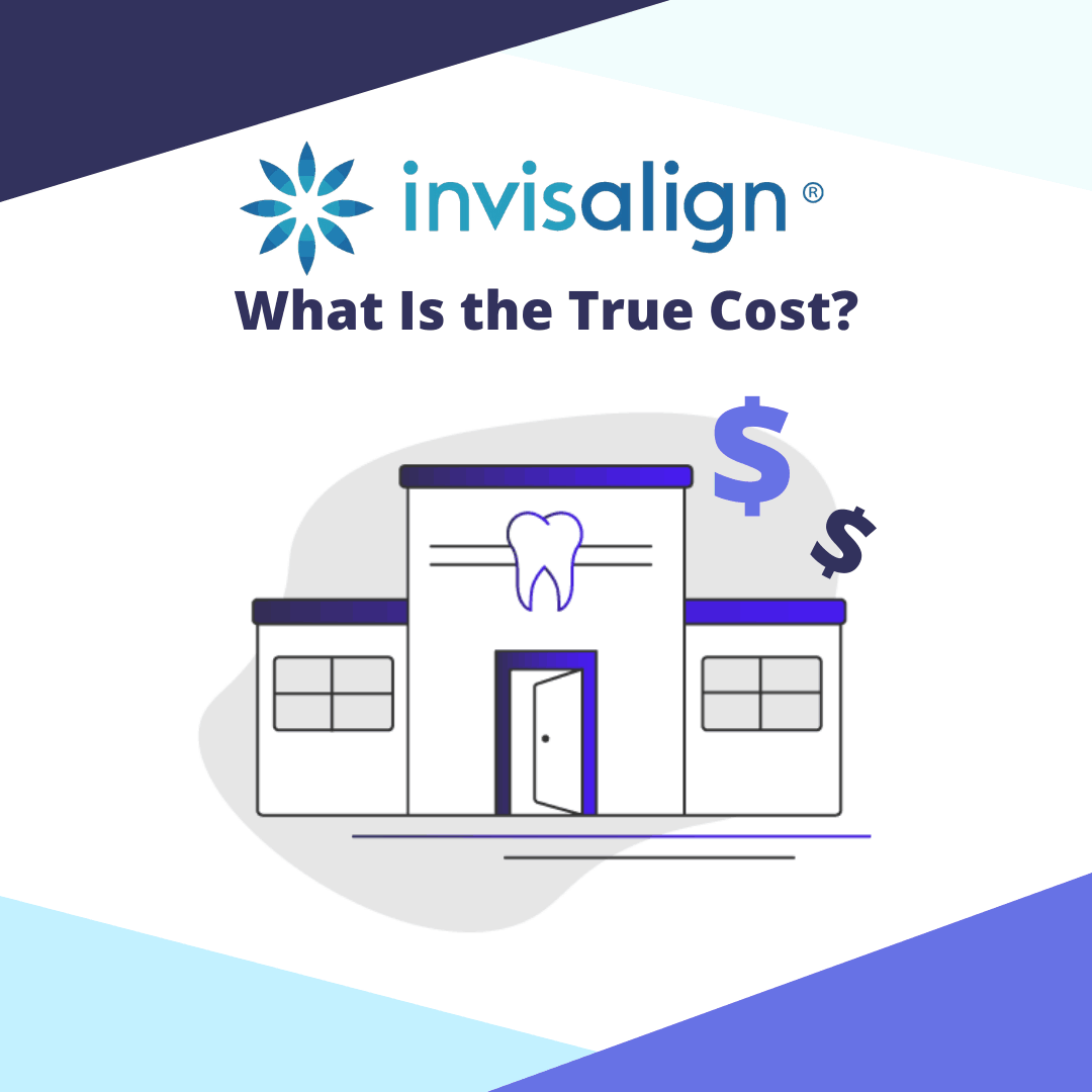 The True Cost of Invisalign (Five Factors That Impact Your Final Bill)
