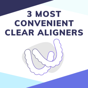 The 3 Most Convenient Clear Aligners