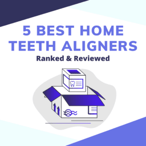 The 5 Best At-Home Clear Aligners (Reviewed & Ranked)