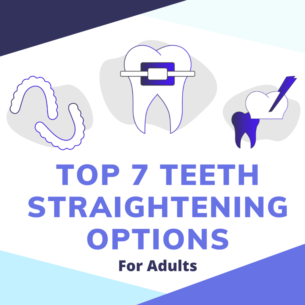 Top 7 Teeth Straightening Options for Adults